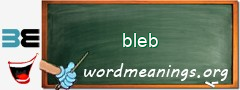 WordMeaning blackboard for bleb